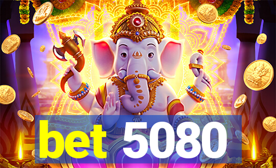 bet 5080